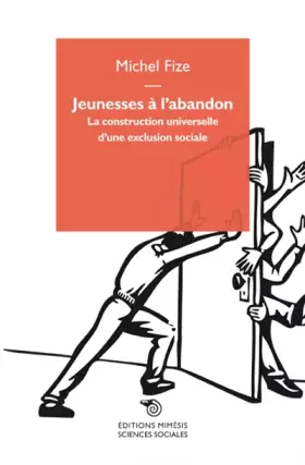 Couverture du produit · Jeunesses a l'abandon, la construction universelle d'une exclusion sociale