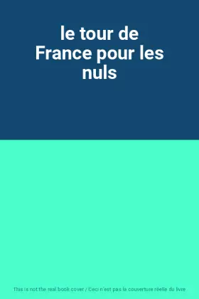 Couverture du produit · le tour de France pour les nuls