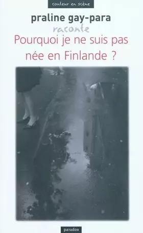 Couverture du produit · Pourquoi je ne suis pas née en Finlande ?