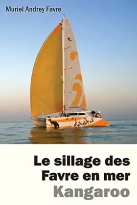Couverture du produit · Le sillage des Favre en mer: Kangaroo
