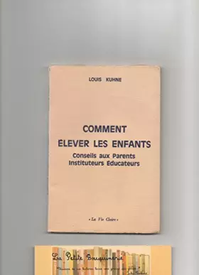 Couverture du produit · Louis Kuhne. Comment élever les enfants : Conseils aux parents, instituteurs et éducateurs