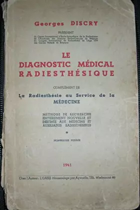Couverture du produit · Le diagnostic medical radiesthesique. complément de la radiesthesie au service de la medecine.