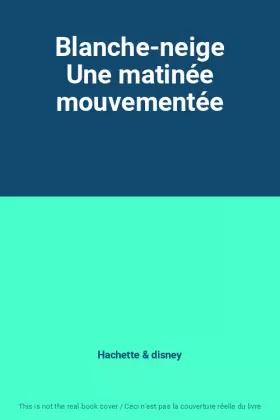 Couverture du produit · Blanche-neige Une matinée mouvementée