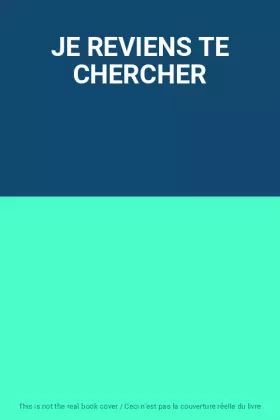 Couverture du produit · JE REVIENS TE CHERCHER