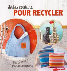 Couverture du produit · Idées couture pour recycler : Une seconde vie pour vos vêtements