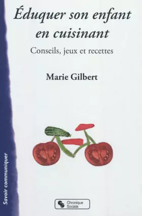 Couverture du produit · Éduquer son enfant en cuisinant ! conseils, jeux et recettes