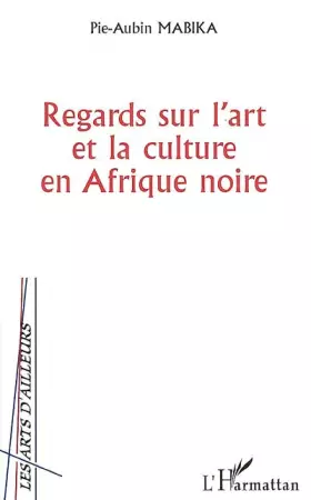 Couverture du produit · Regards sur l'art et la culture en Afrique noire