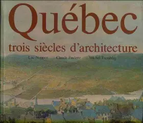 Couverture du produit · Quebec, trois siecles d'architecture (French Edition)