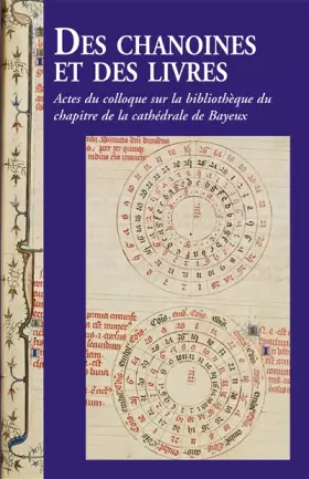 Couverture du produit · Des chanoines et des livres: Actes du colloque sur la bibliothèque du chapitre de la cathédrale de Bayeux.