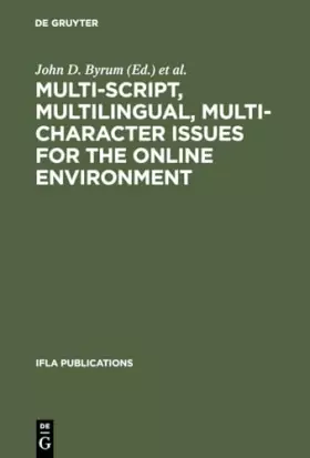 Couverture du produit · Multi-script, Multilingual, Multi-character Issues for the Online Environment: Proceedings of a Workshop Sponsored by the IFLA 