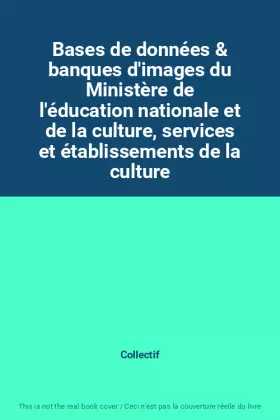 Couverture du produit · Bases de données & banques d'images du Ministère de l'éducation nationale et de la culture, services et établissements de la cu