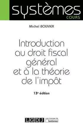 Couverture du produit · Introduction au droit fiscal général et à la théorie de l'impôt, 13ème Ed.