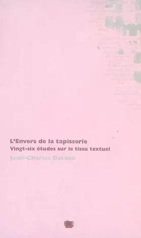 Couverture du produit · L'Envers de la tapisserie : Vingt-six études sur le tissu textuel