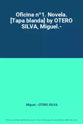 Couverture du produit · Oficina nº1. Novela. [Tapa blanda] by OTERO SILVA, Miguel.-