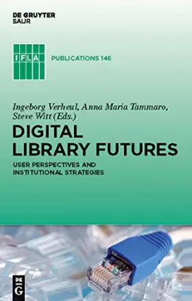 Couverture du produit · Digital Library Futures: User perspectives and institutional strategies (IFLA Publications, 146, Band 146)