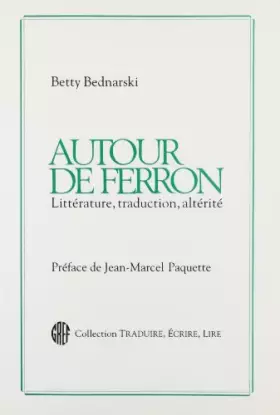 Couverture du produit · Autour De Ferron: Litterature Traduction Alterite (Critical Essayson Jacques Ferron)