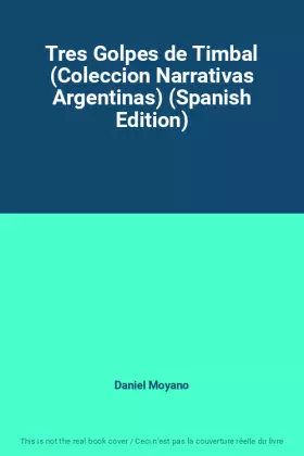 Couverture du produit · Tres Golpes de Timbal (Coleccion Narrativas Argentinas) (Spanish Edition)
