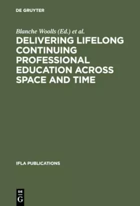 Couverture du produit · Delivering Lifelong Continuing Professional Education Across Space and Time: The Fourth World Conference on Continuing Professi