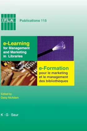Couverture du produit · e-Learning for Management and Marketing in Libraries: Papers presented at the IFLA Satellite Meeting, Section Management & Mark