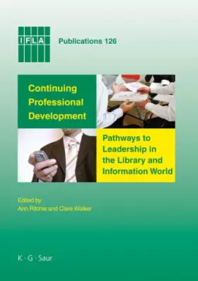 Couverture du produit · Continuing Professional Development: Pathways to Leadership in the Library and Information World (IFLA Publications)