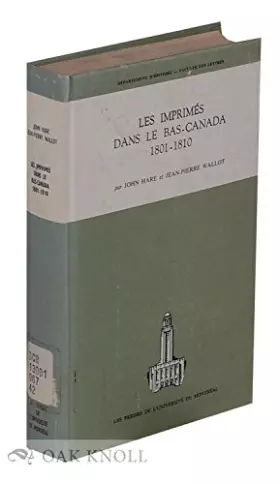 Couverture du produit · Les Imprimes Dans Le Bas-Canada 1801-1810: