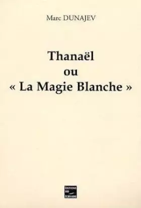 Couverture du produit · Thanael Ou la Magie Blanche