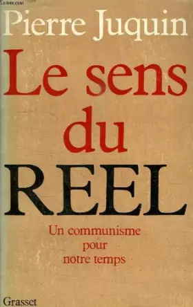 Couverture du produit · Le sens du reel. un communiste pour notre temps.
