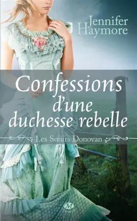 Couverture du produit · Les Sœurs Donovan, Tome 2: Confessions d'une Duchesse rebelle