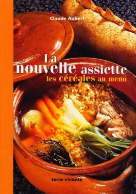 Couverture du produit · La nouvelle assiette : Les céréales au menu