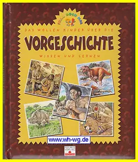Couverture du produit · Vorgeschichte: Das wollen Kinder über die Vorgeschichte wissen und lernen