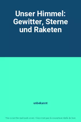 Couverture du produit · Unser Himmel: Gewitter, Sterne und Raketen