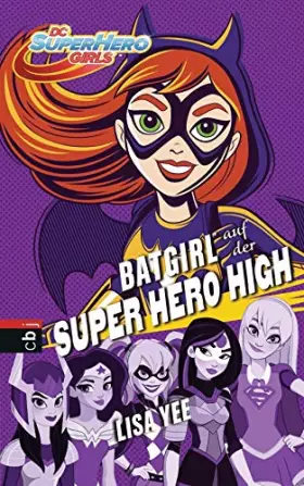 Couverture du produit · BATGIRL auf der SUPER HERO HIGH (Die SUPER HERO HIGH-Reihe, Band 3)