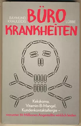 Couverture du produit · Bürokrankheiten: Kekskoma, Vitamin-B-Mangel, Kundenkontaktallergie-worunter 30 Millionen Angestellte wirklich leiden