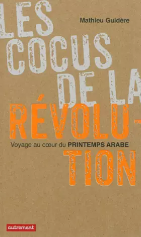 Couverture du produit · Les cocus de la révolution : Voyage au coeur du Printemps arabe