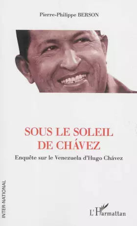 Couverture du produit · Sous le soleil de Chavez: Enquête sur le Venezuela d'Hugo Chavez