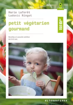 Couverture du produit · Petit végétarien gourmand: Recettes et conseils en nutrition de 0 à 6 ans