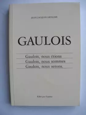 Couverture du produit · Gaulois : Gaulois, nous étions gaulois, nous sommes gaulois, nous serons