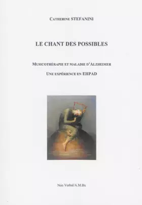 Couverture du produit · Le chant des possibles : Musicothérapie et maladie d'Alzheimer, une expérience en EHPAD