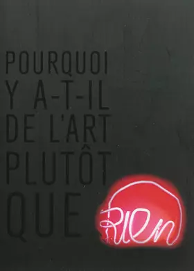 Couverture du produit · Pourquoi y a-il de l'art plutôt que rien ?