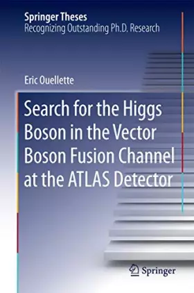 Couverture du produit · Search for the Higgs Boson in the Vector Boson Fusion Channel at the ATLAS Detector (Springer Theses)
