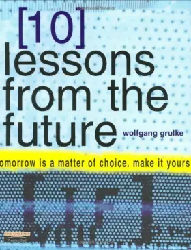 Couverture du produit · 10 Lessons From The Future: your tomorrow is a matter of choice. make it yours