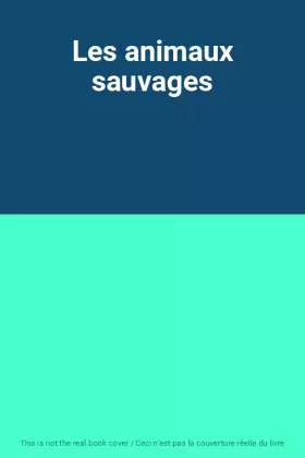 Couverture du produit · Les animaux sauvages
