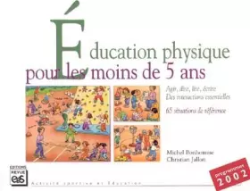 Couverture du produit · Education physique pour les moins de 5 ans : Agir, lire, dire, écrire des interactions essentielles pour une EP de qualité, 65 