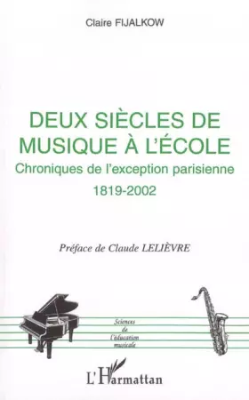 Couverture du produit · Deux siècles de musique à l'école, chroniques de l'exception parisienne : 1819-2002