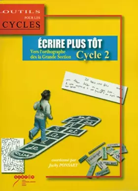 Couverture du produit · Ecrire plus tôt Cycle 2 : Vers l'orthographe dès la grande section