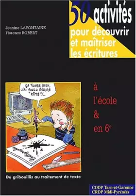 Couverture du produit · 50 Activités pour découvrir et maîtriser les écritures à l'école et en 6e : Du gribouillis au traitement de texte