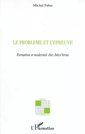 Couverture du produit · Le problème et l'épreuve: Formation et modernité chez Jules Verne