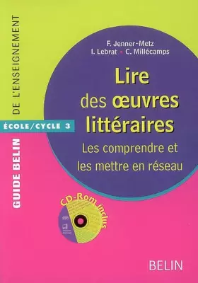 Couverture du produit · Lire des oeuvres litteraires au cycle 3: Les comprendre et les mettre en réseau