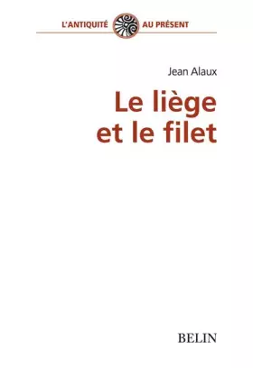 Couverture du produit · Le liége et le filet. Filiation et liens familial dans la tragédie athénienne du Ve siècle