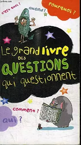 Couverture du produit · LE GRAND LIVRE DES QUESTIONS QUI QUESTIONNENT